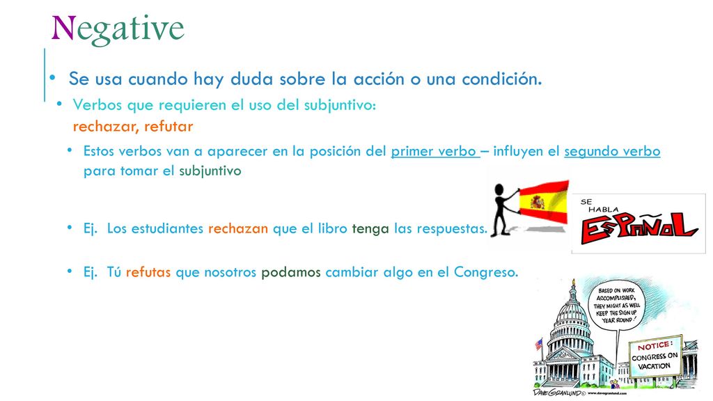 Negative Se usa cuando hay duda sobre la acción o una condición.