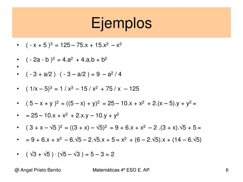 Ejemplos ( - x + 5 )3 = 125 – 75.x + 15.x2 – x3