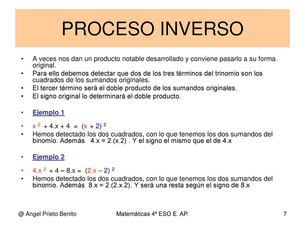 PROCESO INVERSO A veces nos dan un producto notable desarrollado y conviene pasarlo a su forma original.