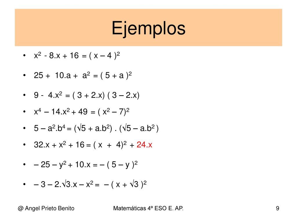 Ejemplos x2 - 8.x + 16 = ( x – 4 ) a + a2 = ( 5 + a )2