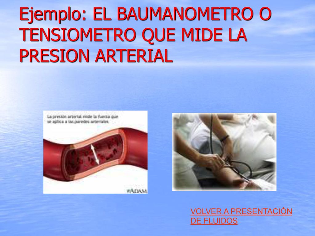 Ejemplo: EL BAUMANOMETRO O TENSIOMETRO QUE MIDE LA PRESION ARTERIAL