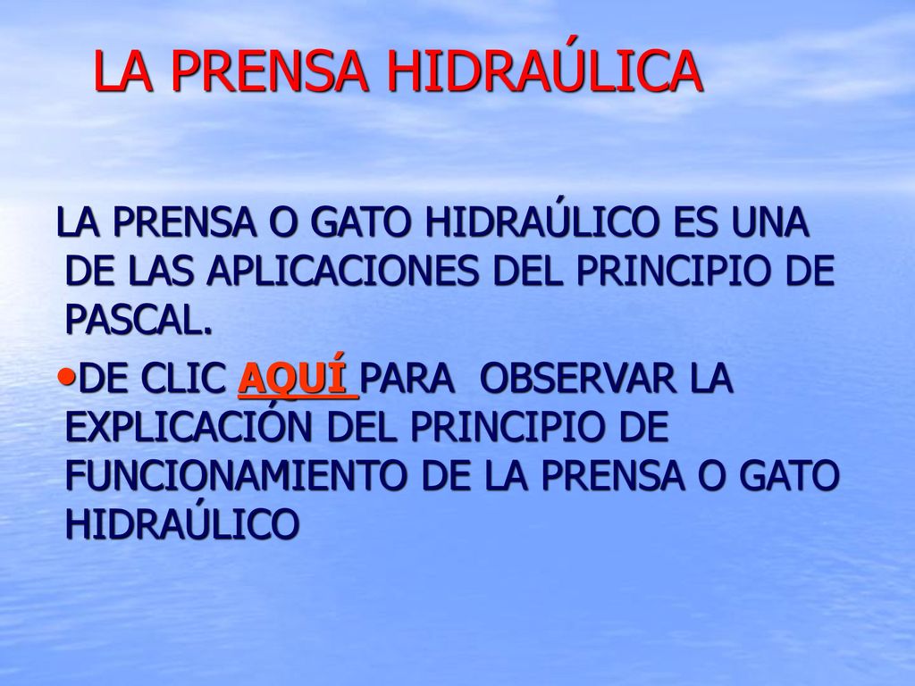 LA PRENSA HIDRAÚLICA LA PRENSA O GATO HIDRAÚLICO ES UNA DE LAS APLICACIONES DEL PRINCIPIO DE PASCAL.