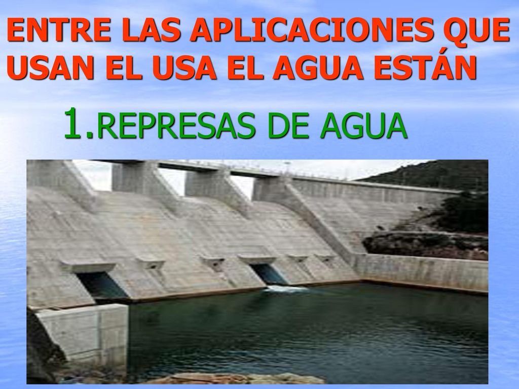 ENTRE LAS APLICACIONES QUE USAN EL USA EL AGUA ESTÁN