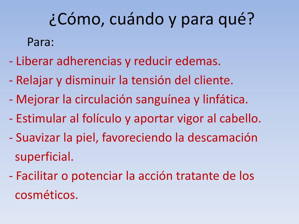 ¿Cómo, cuándo y para qué Para: Liberar adherencias y reducir edemas.