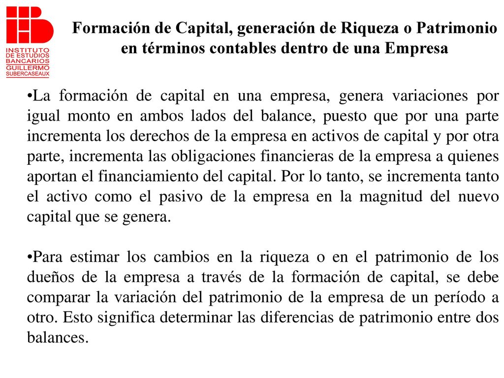 Formación de Capital, generación de Riqueza o Patrimonio en términos contables dentro de una Empresa