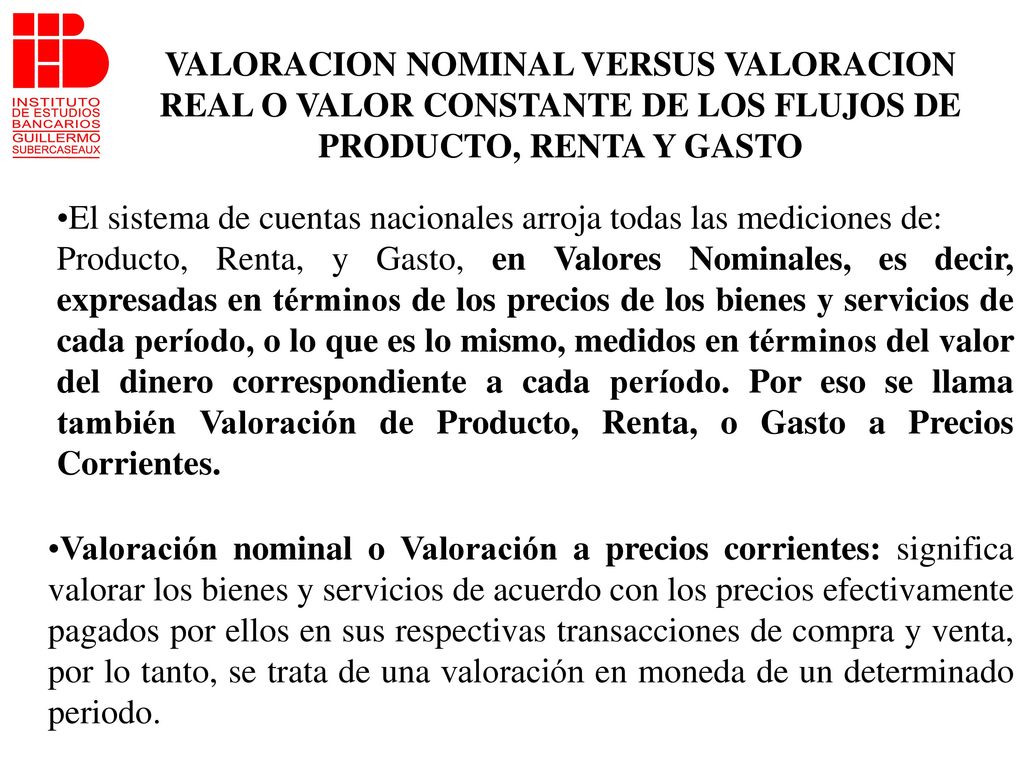 VALORACION NOMINAL VERSUS VALORACION REAL O VALOR CONSTANTE DE LOS FLUJOS DE PRODUCTO, RENTA Y GASTO
