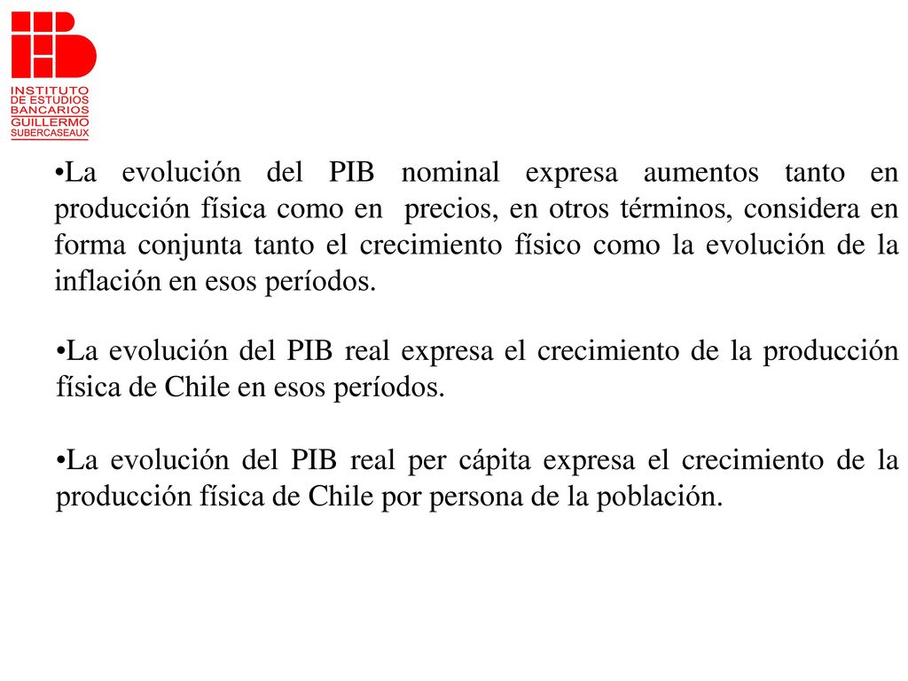 La evolución del PIB nominal expresa aumentos tanto en producción física como en precios, en otros términos, considera en forma conjunta tanto el crecimiento físico como la evolución de la inflación en esos períodos.