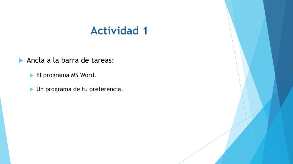 Actividad 1 Ancla a la barra de tareas: El programa MS Word.