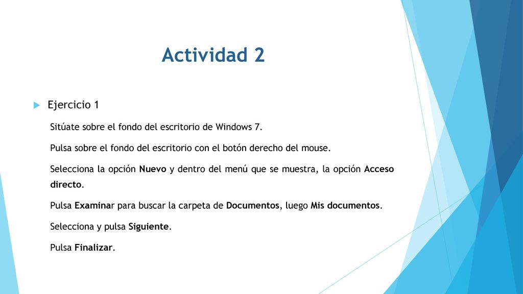 Actividad 2 Ejercicio 1. Sitúate sobre el fondo del escritorio de Windows 7. Pulsa sobre el fondo del escritorio con el botón derecho del mouse.