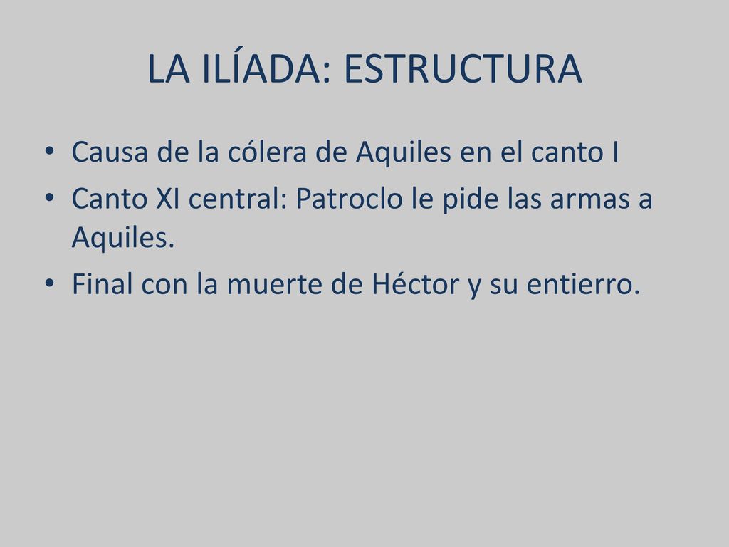 LA ILÍADA: ESTRUCTURA Causa de la cólera de Aquiles en el canto I