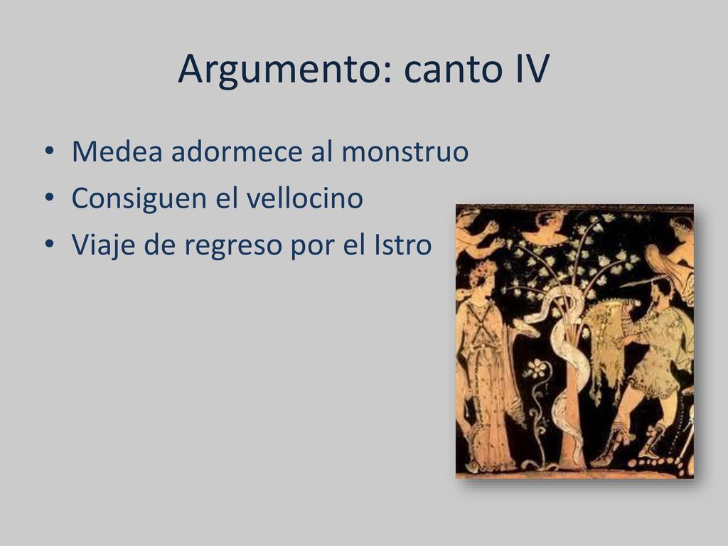 Argumento: canto IV Medea adormece al monstruo Consiguen el vellocino