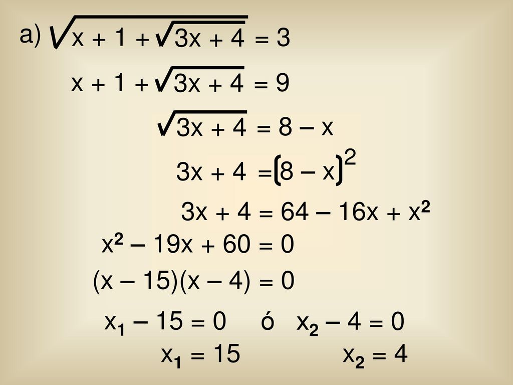 3x + 4 x = 3 a) 3x + 4 x = 9 3x + 4 = 8 – x 3x + 4 = 8 – x