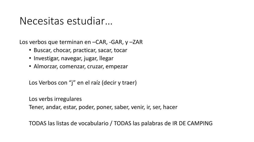 Necesitas estudiar… Los verbos que terminan en –CAR, -GAR, y –ZAR