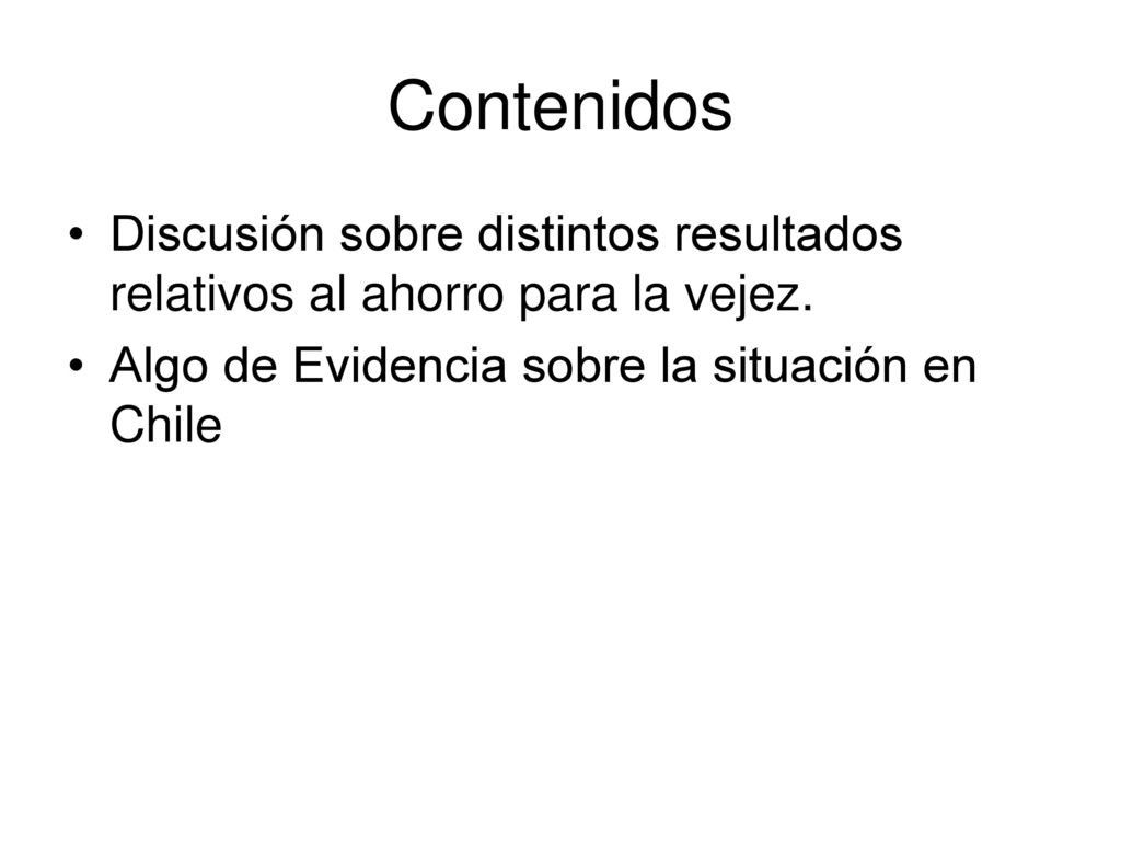 Contenidos Discusión sobre distintos resultados relativos al ahorro para la vejez.