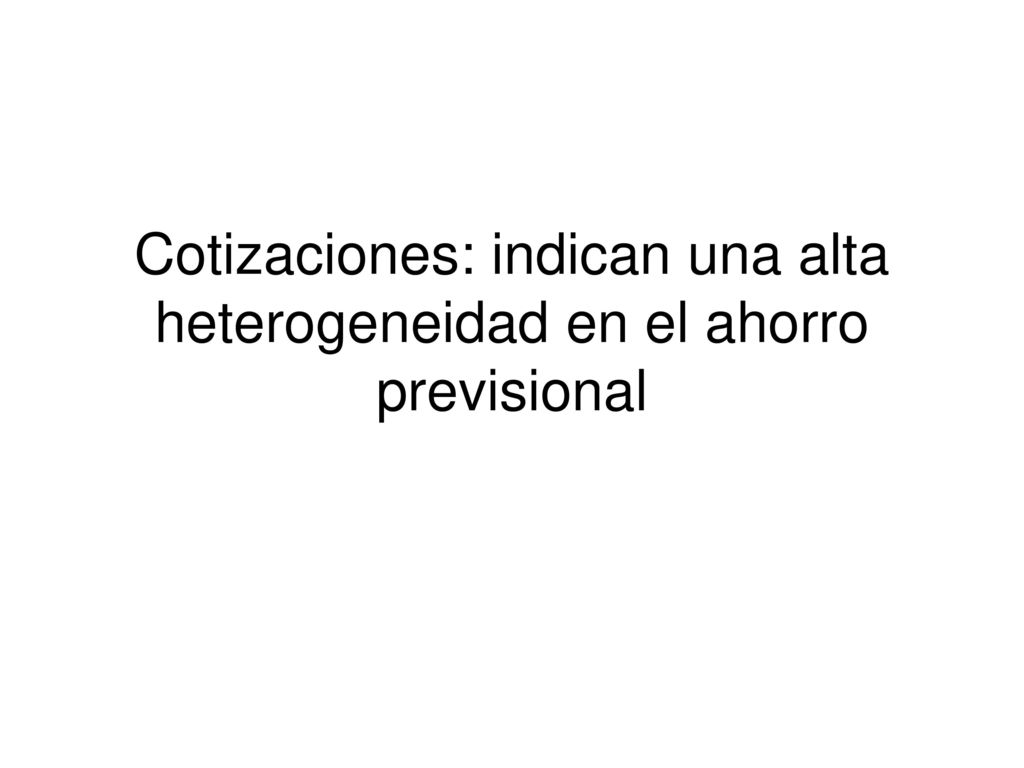 Cotizaciones: indican una alta heterogeneidad en el ahorro previsional