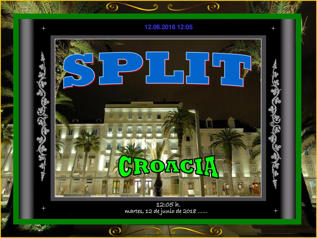 :04 SPLIT CROACIA 12:04 h. martes, 12 de junio de 2018 ……
