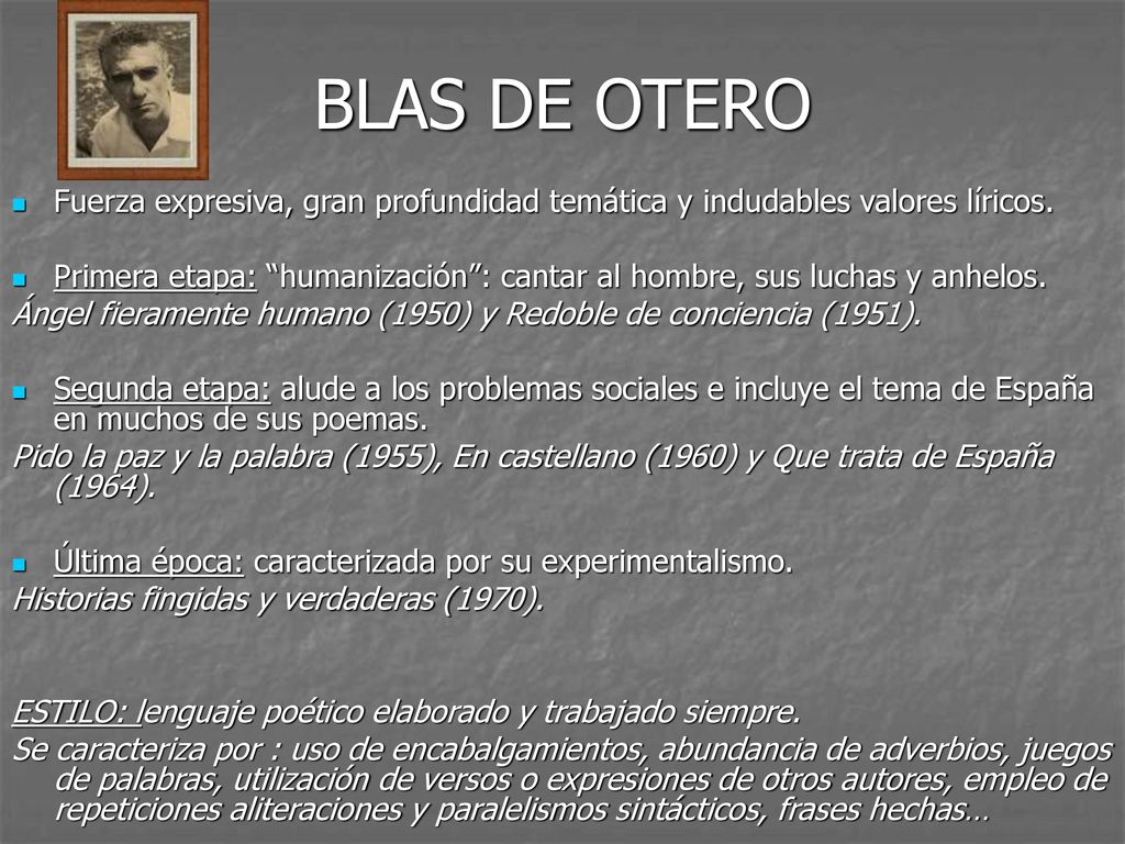 BLAS DE OTERO Fuerza expresiva, gran profundidad temática y indudables valores líricos.