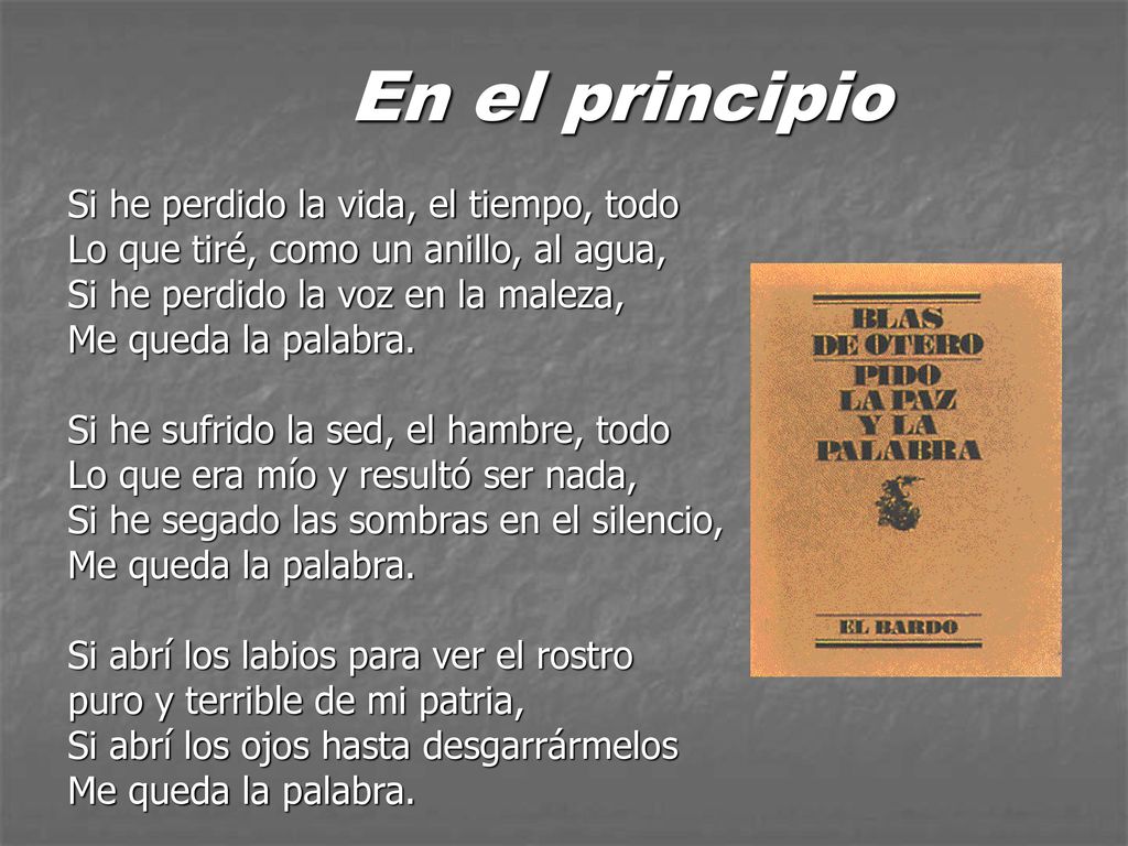 En el principio Si he perdido la vida, el tiempo, todo