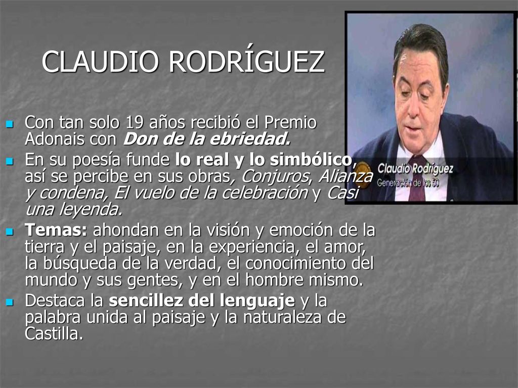 CLAUDIO RODRÍGUEZ Con tan solo 19 años recibió el Premio Adonais con Don de la ebriedad.