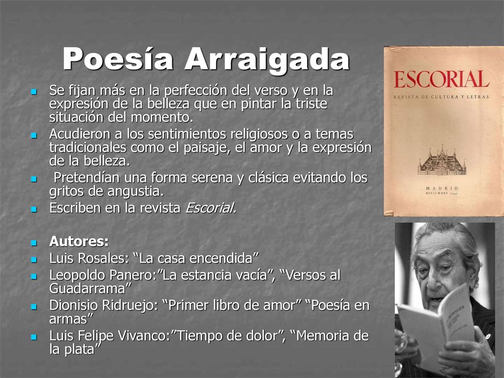 Poesía Arraigada Se fijan más en la perfección del verso y en la expresión de la belleza que en pintar la triste situación del momento.