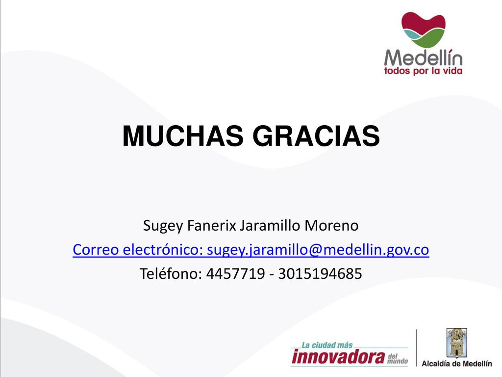 MUCHAS GRACIAS Sugey Fanerix Jaramillo Moreno Correo electrónico: Teléfono:
