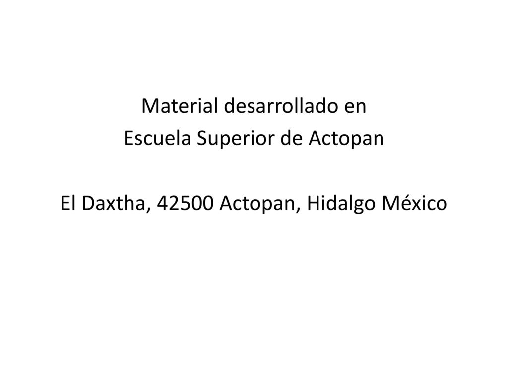 Material desarrollado en Escuela Superior de Actopan El Daxtha, Actopan, Hidalgo México