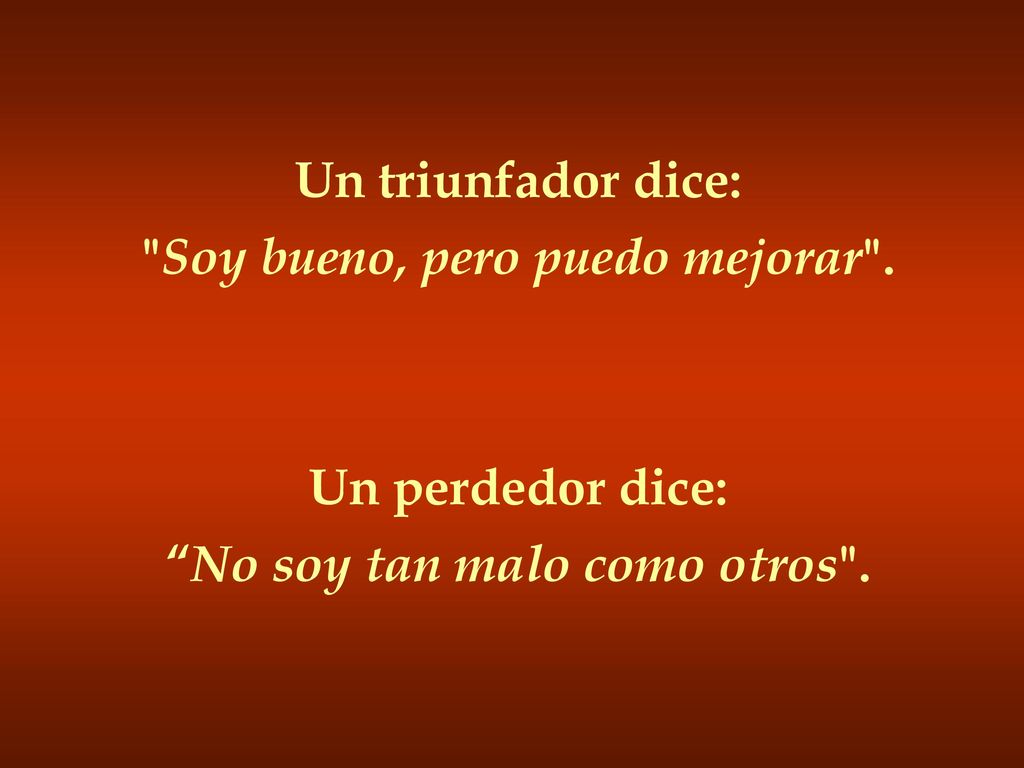 Soy bueno, pero puedo mejorar . No soy tan malo como otros .