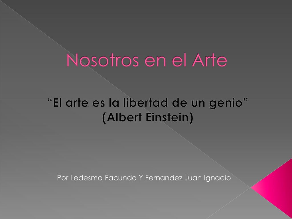 El arte es la libertad de un genio (Albert Einstein)