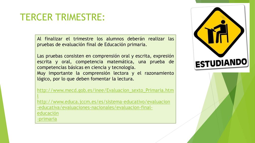 TERCER TRIMESTRE: Al finalizar el trimestre los alumnos deberán realizar las pruebas de evaluación final de Educación primaria.