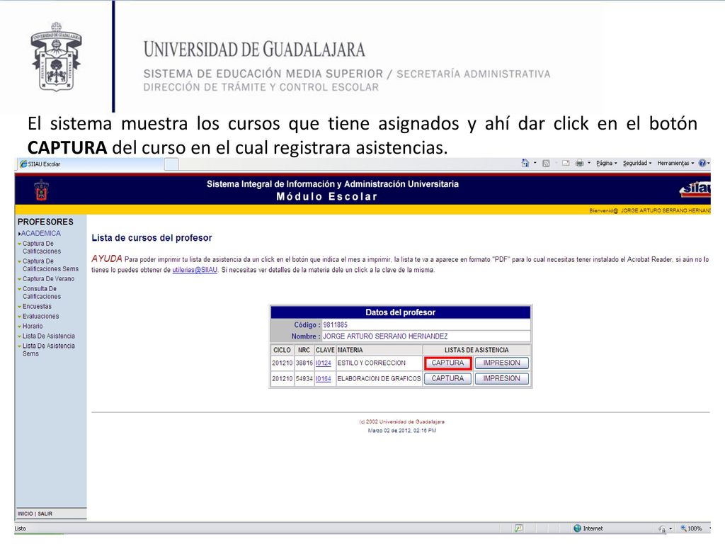 El sistema muestra los cursos que tiene asignados y ahí dar click en el botón CAPTURA del curso en el cual registrara asistencias.