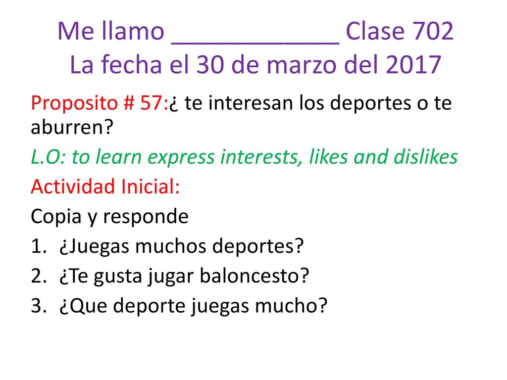 Me llamo ____________ Clase 702 La fecha el 30 de marzo del 2017