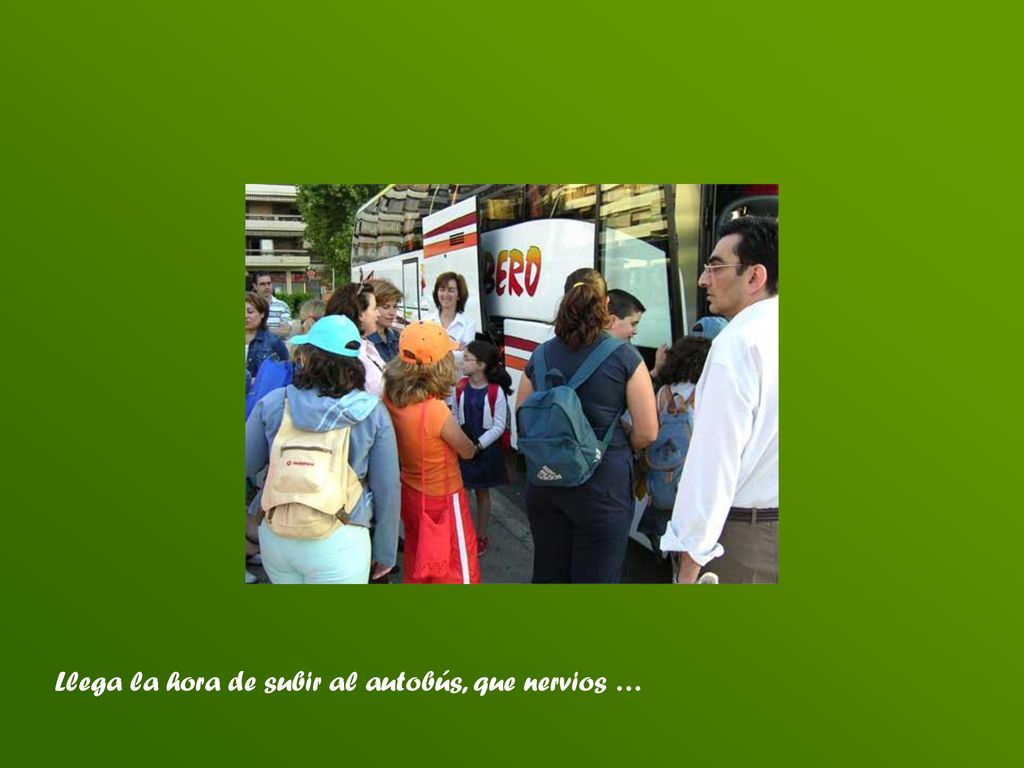 Llega la hora de subir al autobús, que nervios …