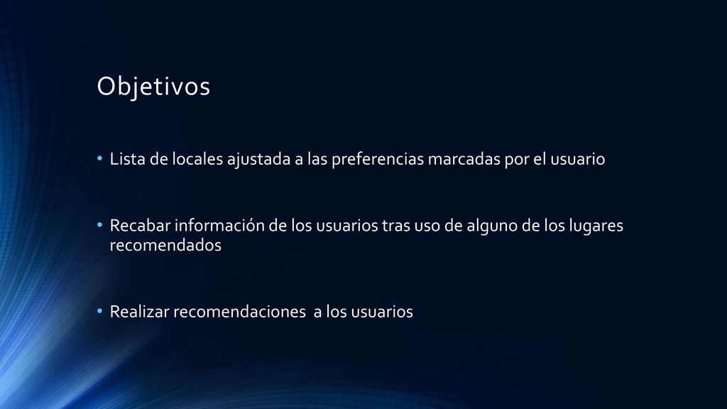 Objetivos Lista de locales ajustada a las preferencias marcadas por el usuario.