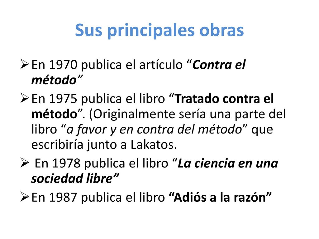 Sus principales obras En 1970 publica el artículo Contra el método