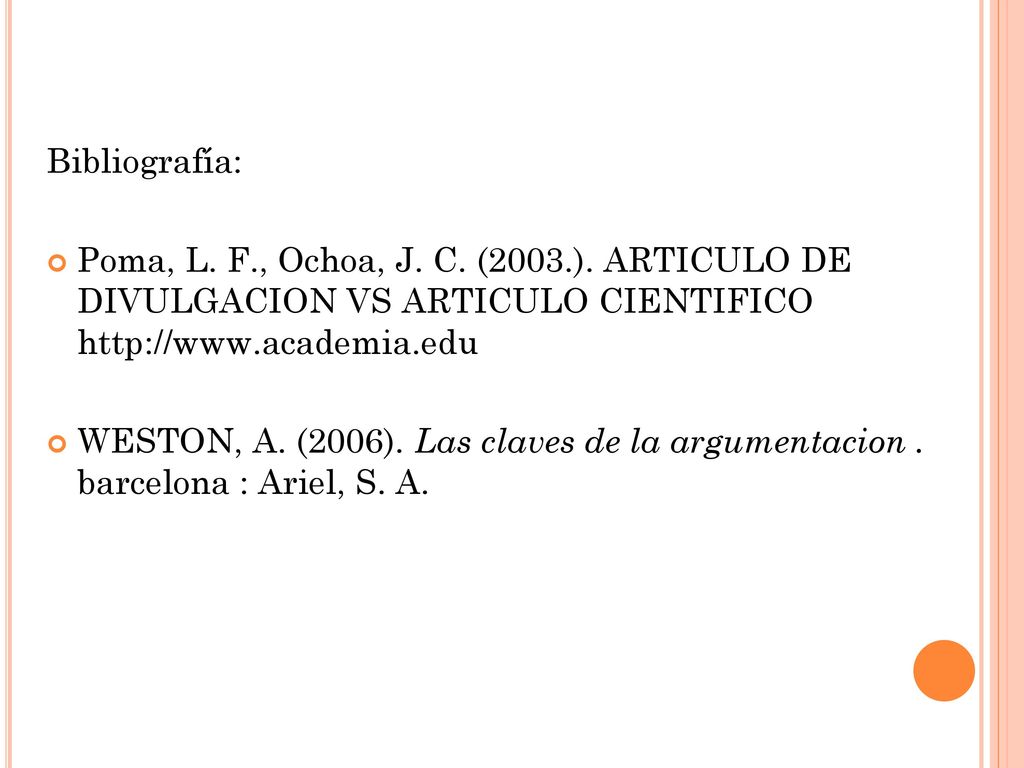 Bibliografía: Poma, L. F., Ochoa, J. C. (2003.). ARTICULO DE DIVULGACION VS ARTICULO CIENTIFICO