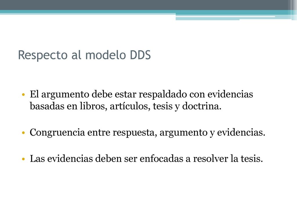 Respecto al modelo DDS El argumento debe estar respaldado con evidencias basadas en libros, artículos, tesis y doctrina.
