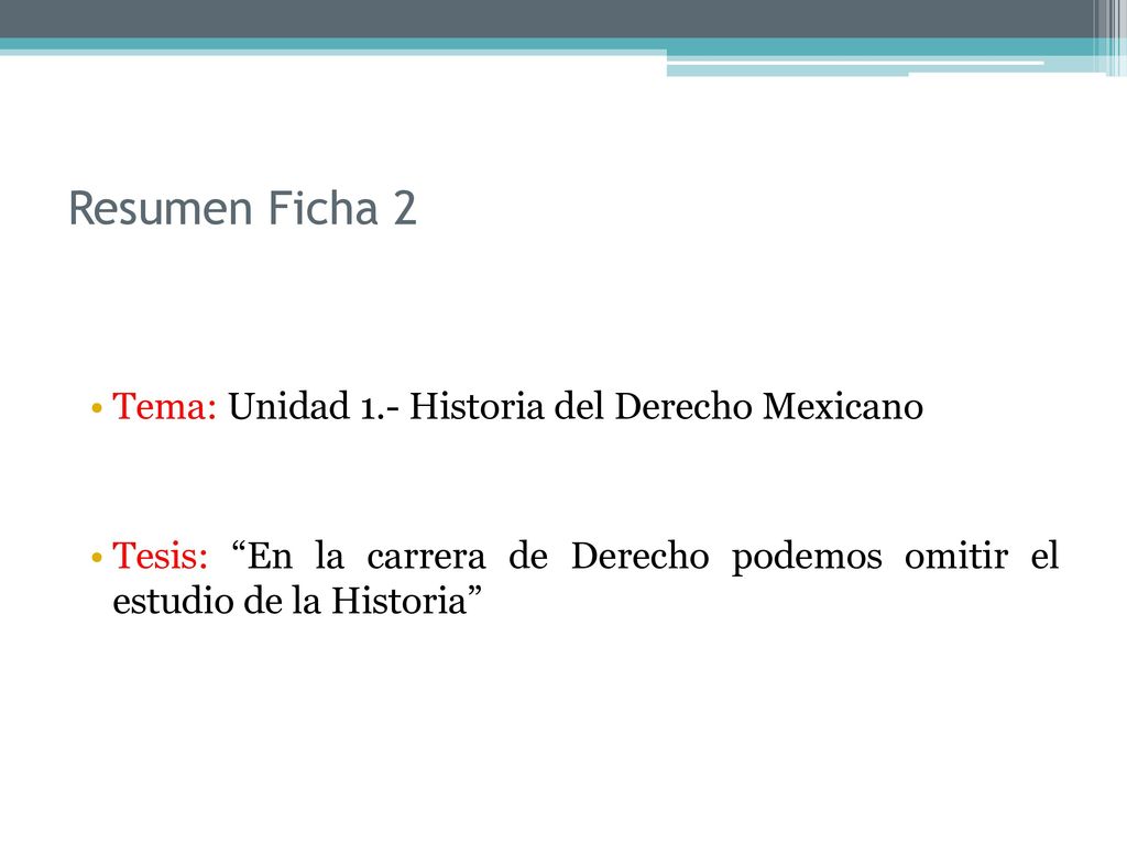 Resumen Ficha 2 Tema: Unidad 1.- Historia del Derecho Mexicano
