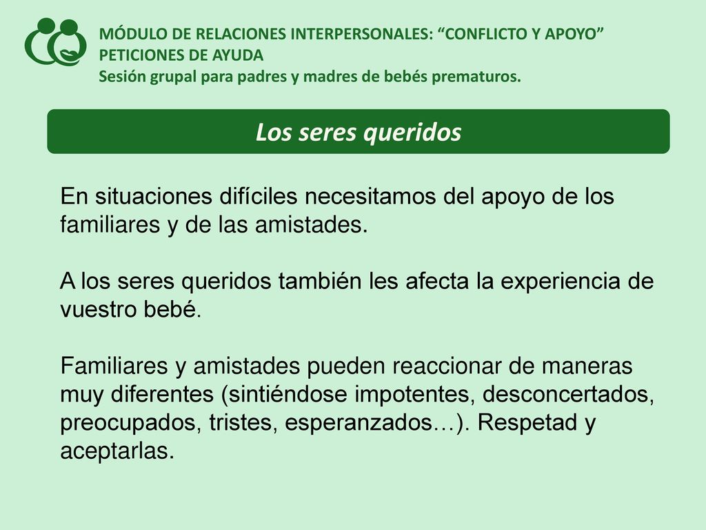 MÓDULO DE RELACIONES INTERPERSONALES: CONFLICTO Y APOYO PETICIONES DE AYUDA Sesión grupal para padres y madres de bebés prematuros.