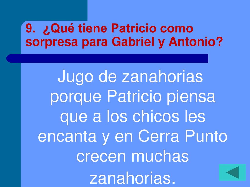 9. ¿Qué tiene Patricio como sorpresa para Gabriel y Antonio