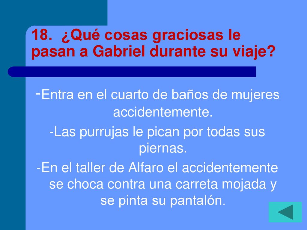 18. ¿Qué cosas graciosas le pasan a Gabriel durante su viaje
