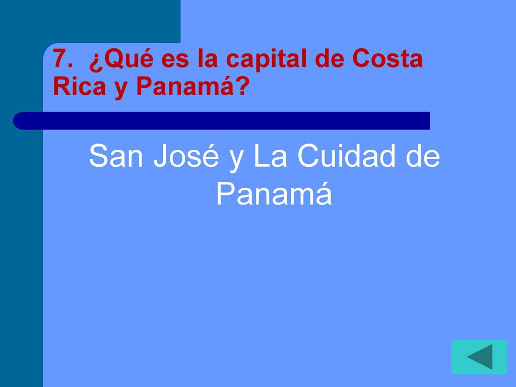 7. ¿Qué es la capital de Costa Rica y Panamá