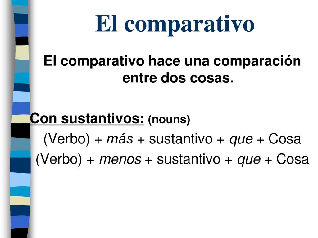 El comparativo El comparativo hace una comparación entre dos cosas.