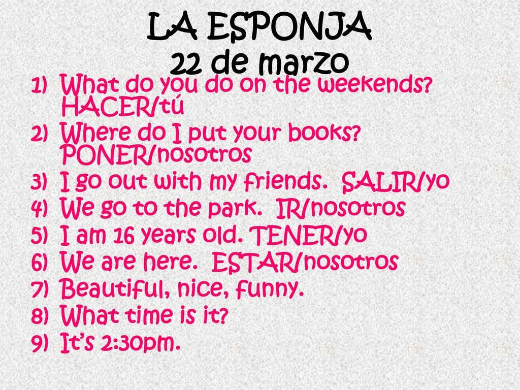 LA ESPONJA 22 de marzo What do you do on the weekends HACER/tú
