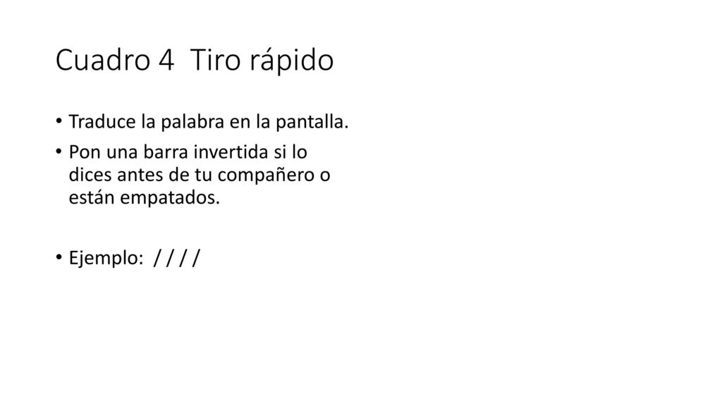 Cuadro 4 Tiro rápido Traduce la palabra en la pantalla.