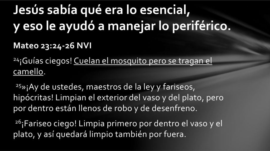 Jesús sabía qué era lo esencial, y eso le ayudó a manejar lo periférico.