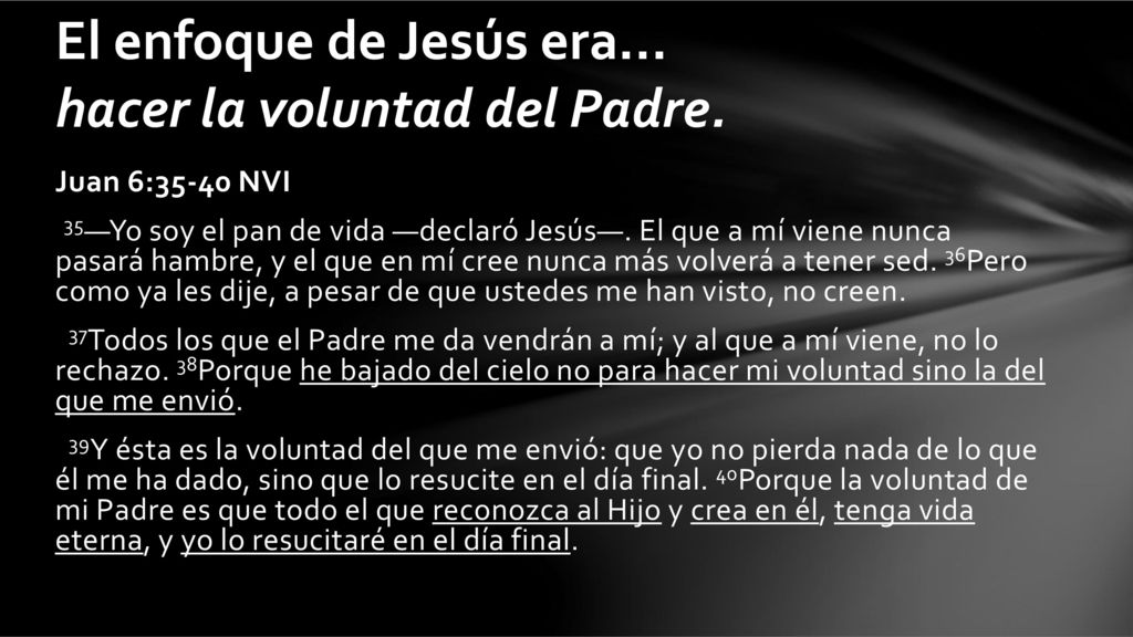 El enfoque de Jesús era... hacer la voluntad del Padre.