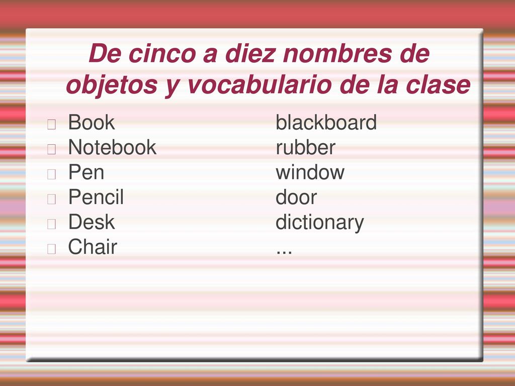 De cinco a diez nombres de objetos y vocabulario de la clase