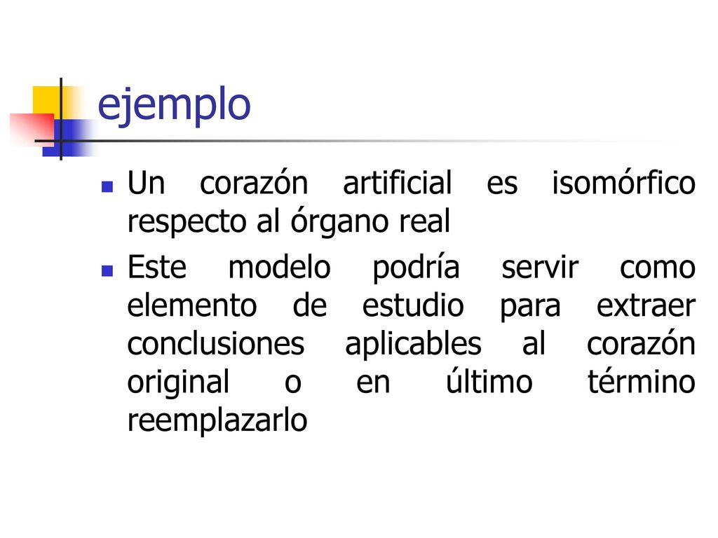 ejemplo Un corazón artificial es isomórfico respecto al órgano real