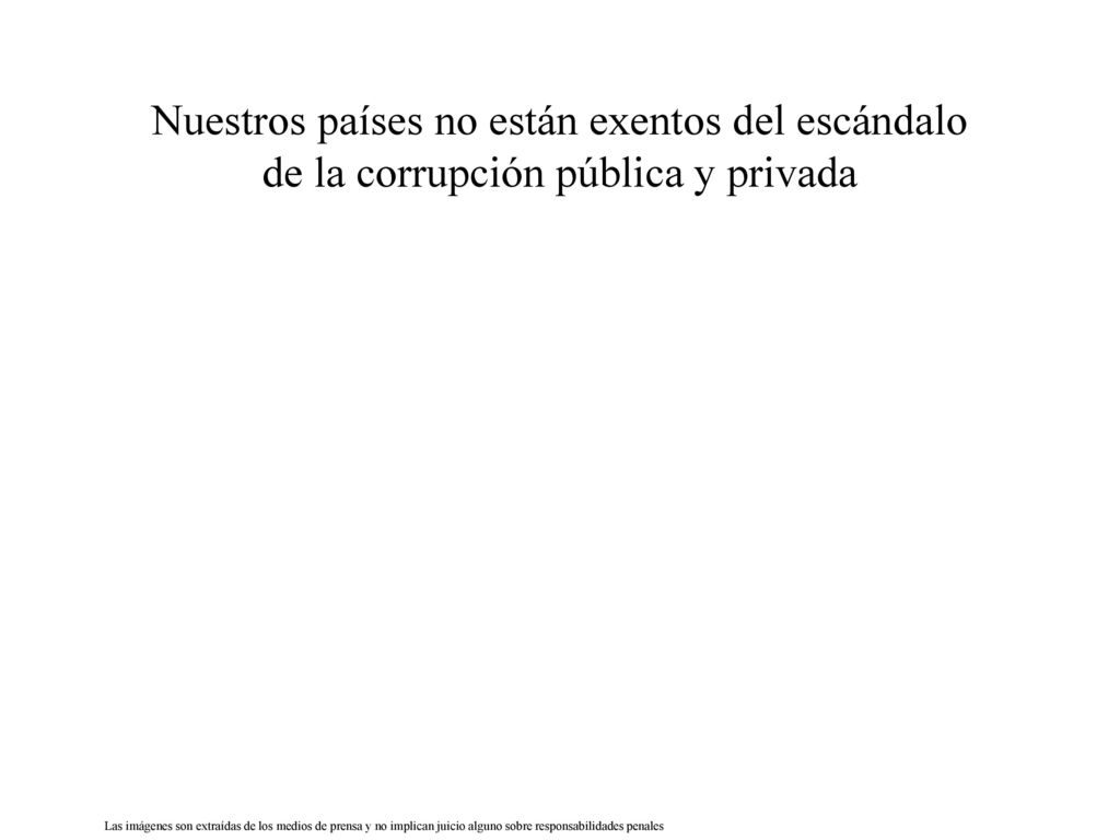 Nuestros países no están exentos del escándalo de la corrupción pública y privada