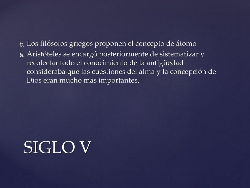 SIGLO V Los filósofos griegos proponen el concepto de átomo